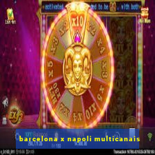 barcelona x napoli multicanais